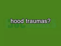 hood traumas?