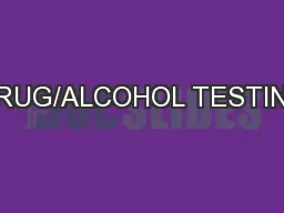 DRUG/ALCOHOL TESTING