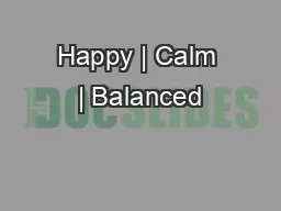 Happy | Calm | Balanced