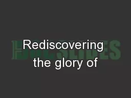 Rediscovering the glory of