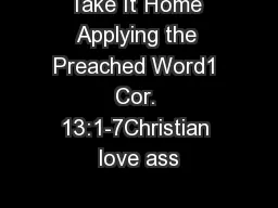 Take It Home Applying the Preached Word1 Cor. 13:1-7Christian love ass