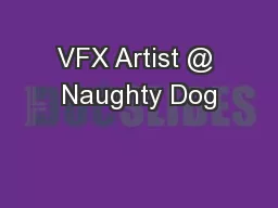 VFX Artist @ Naughty Dog