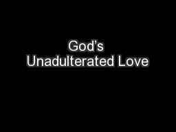 God’s Unadulterated Love