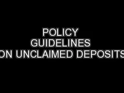 POLICY GUIDELINES ON UNCLAIMED DEPOSITS