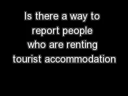 Is there a way to report people who are renting tourist accommodation