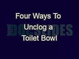 Four Ways To Unclog a Toilet Bowl