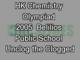 HK Chemistry Olympiad 2005  Belilios Public School Unclog the Clogged