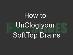 How to UnClog your SoftTop Drains
