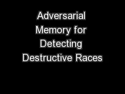 Adversarial Memory for Detecting Destructive Races