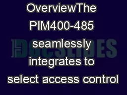 OverviewThe PIM400-485 seamlessly integrates to select access control