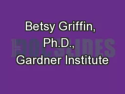 Betsy Griffin, Ph.D.,  Gardner Institute