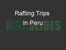 Rafting Trips In Peru