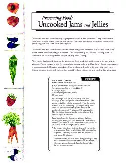 Uncooked jams and jellies are easy to prepare and have a fresh fruit t