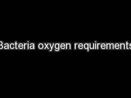 Bacteria oxygen requirements
