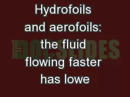 Hydrofoils and aerofoils: the fluid flowing faster has lowe