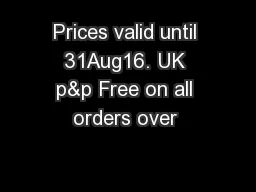 Prices valid until 31Aug16. UK p&p Free on all orders over 