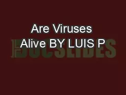 Are Viruses Alive BY LUIS P