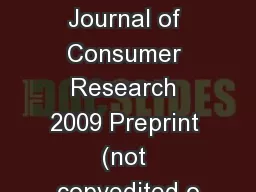 Copyright Journal of Consumer Research 2009 Preprint (not copyedited o