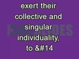 and gaps to exert their collective and singular individuality, to 
