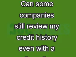 FREQUENTLY ASKED QUESTIONS Can some companies still review my credit history even with