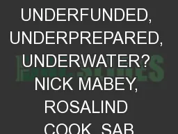 UNDERFUNDED, UNDERPREPARED, UNDERWATER? NICK MABEY, ROSALIND COOK, SAB