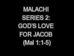 MALACHI SERIES 2: GOD’S LOVE FOR JACOB (Mal 1:1-5)