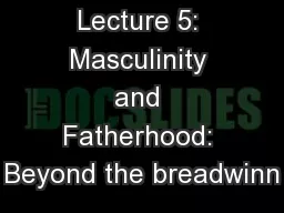 Lecture 5: Masculinity and Fatherhood: Beyond the breadwinn