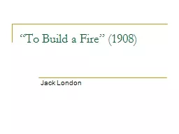 “To Build a Fire” (1908)