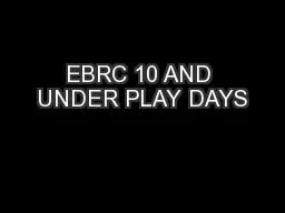 EBRC 10 AND UNDER PLAY DAYS
