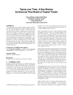 Topics over Time A NonMarkov ContinuousTime Model of Topical Trends Xuerui Wang Andrew McCallum Department of Computer Science University of Massachusetts Amherst MA  xueruimccallum cs