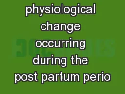 physiological change occurring during the post partum perio