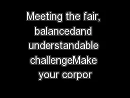 Meeting the fair, balancedand understandable challengeMake your corpor