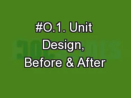 #O.1. Unit Design, Before & After