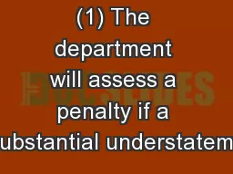 (1) The department will assess a penalty if a substantial understateme