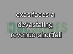 exas faces a devastating revenue shortfall