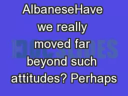 126P. AlbaneseHave we really moved far beyond such attitudes? Perhaps