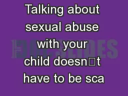 Talking about sexual abuse with your child doesn’t have to be sca