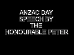 ANZAC DAY SPEECH BY THE HONOURABLE PETER