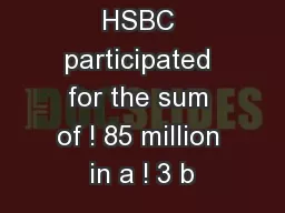 In July 2005, HSBC participated for the sum of ! 85 million in a ! 3 b