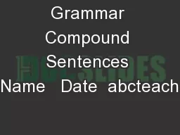 Grammar Compound Sentences Name   Date  abcteach