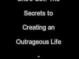 I Want What She's Got! The Secrets to Creating an Outrageous Life - 
.