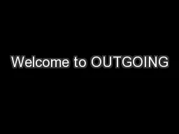 Welcome to OUTGOING