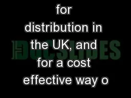 you looking for distribution in the UK, and for a cost effective way o