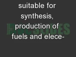 suitable for synthesis, production of fuels and elece-