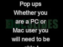 How to Allow Pop ups Whether you are a PC or Mac user you will need to be able t