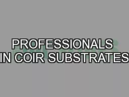 PROFESSIONALS IN COIR SUBSTRATES