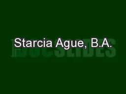 Starcia Ague, B.A.