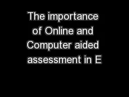 The importance of Online and Computer aided assessment in E