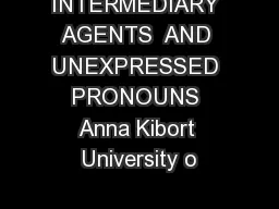 INTERMEDIARY AGENTS  AND UNEXPRESSED PRONOUNS Anna Kibort University o