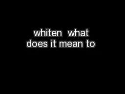 whiten  what does it mean to 